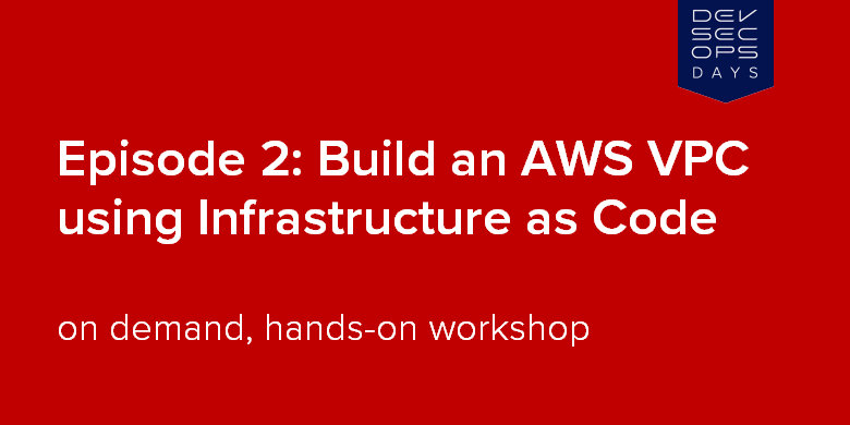 Episode 2:Build an AWS VPC using Infrastructure as Code